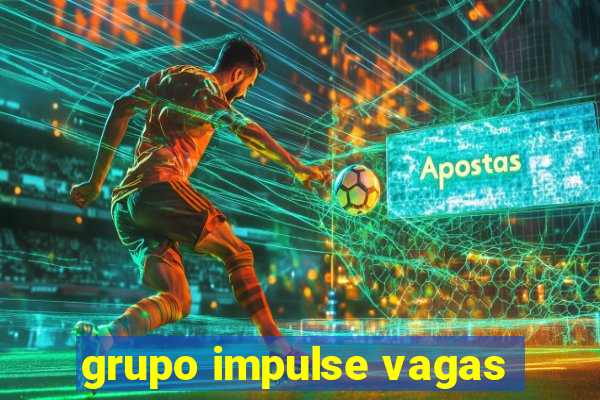 grupo impulse vagas